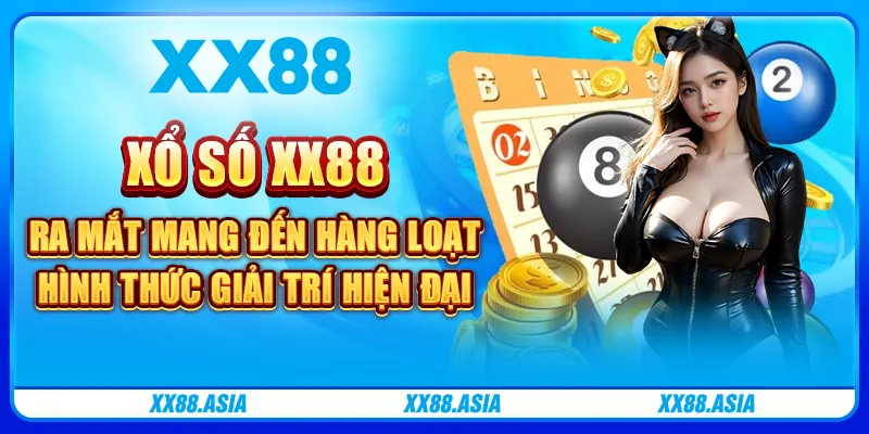 Xổ số XX88 ra mắt mang đến hàng loạt hình thức giải trí hiện đại